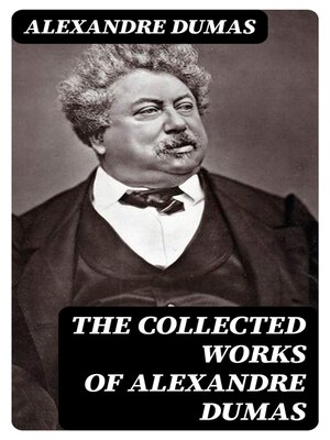 cover image of The Collected Works of Alexandre Dumas